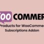 All Products for WooCommerce Subscriptions Addon 6.0.6